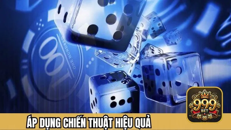 Áp dụng chiến thuật hiệu quả tại 999BET