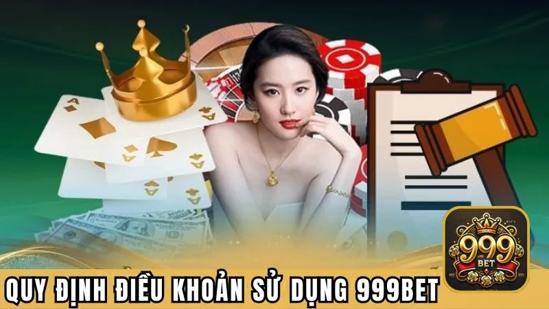 Những quy định chung về điều khoản sử dụng 999BET